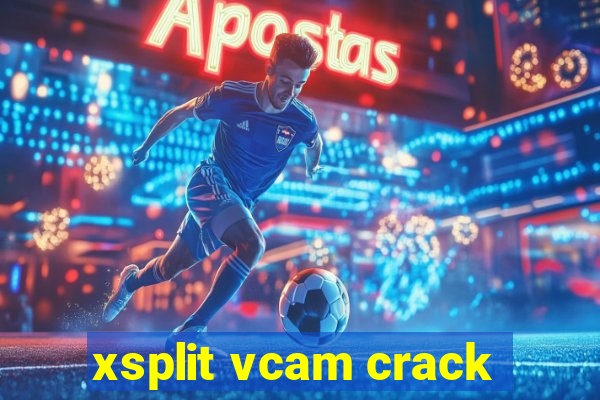 xsplit vcam crack